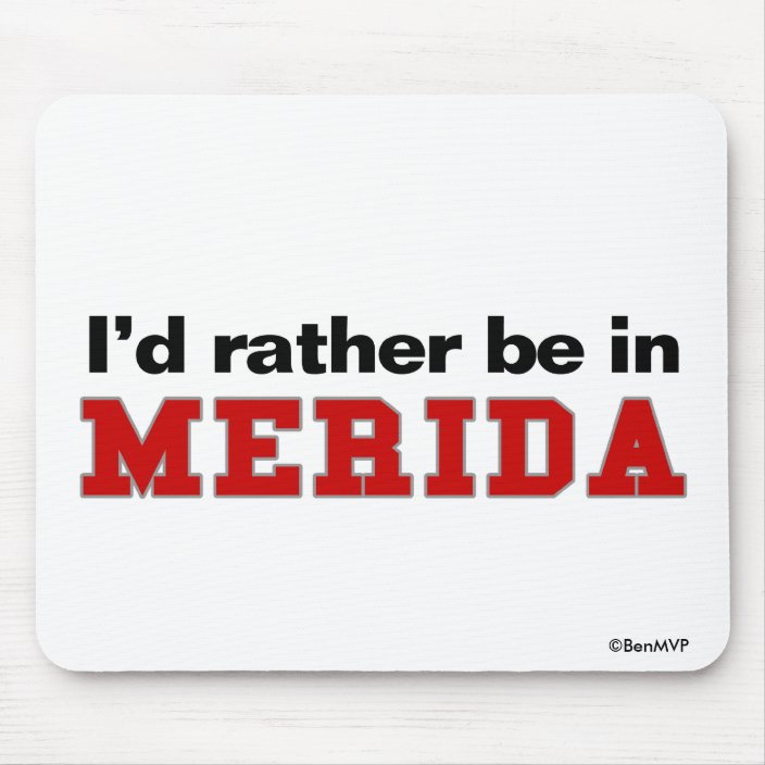 I'd Rather Be In Merida Mouse Pad