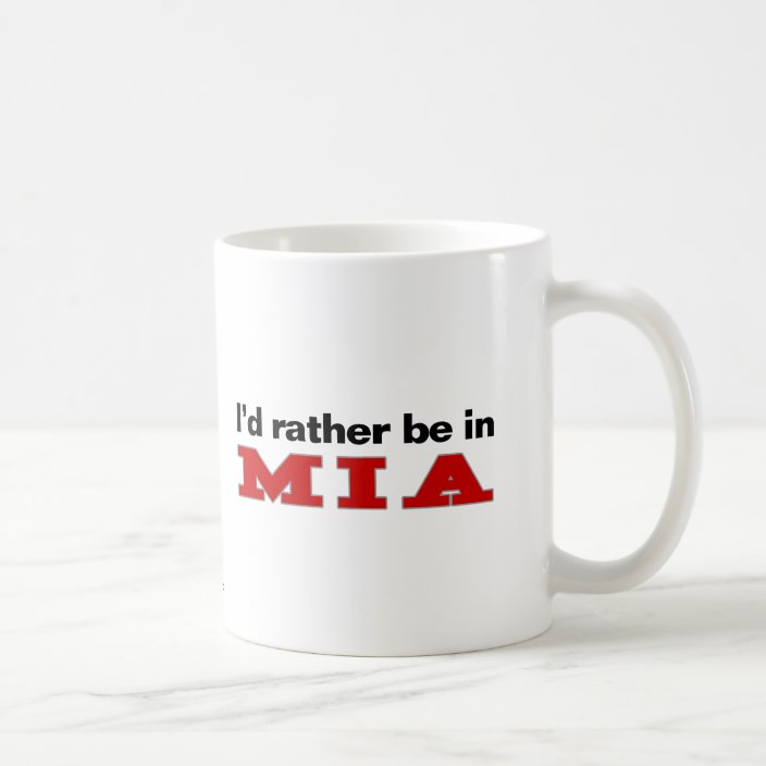 I'd Rather Be In MIA Coffee Mug