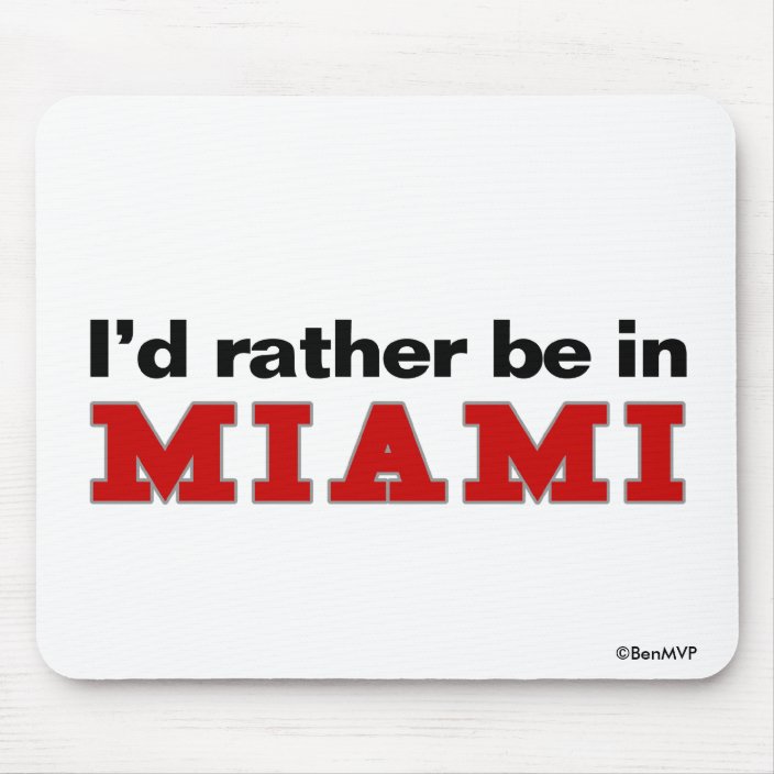 I'd Rather Be In Miami Mousepad