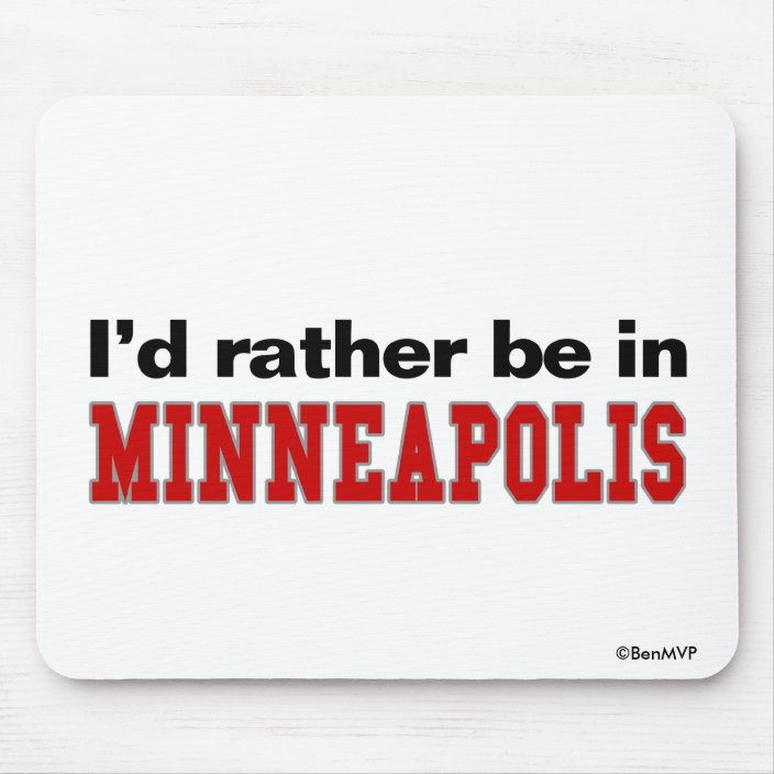I'd Rather Be In Minneapolis Mouse Pad
