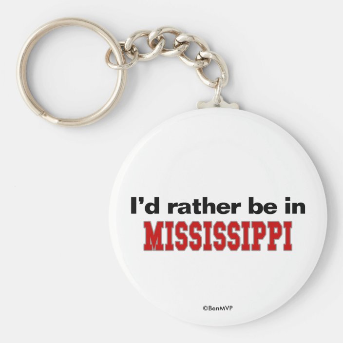 I'd Rather Be In Mississippi Key Chain