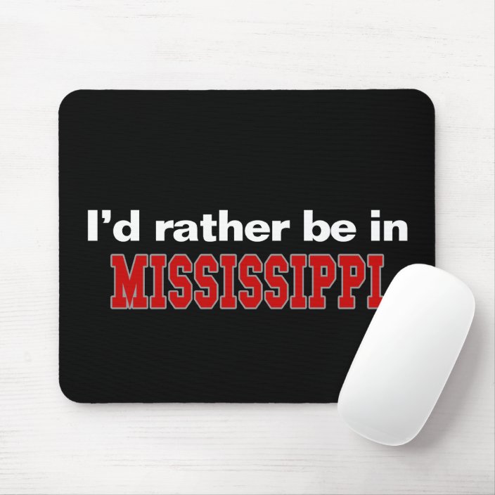 I'd Rather Be In Mississippi Mousepad