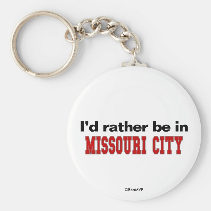 I'd Rather Be In Missouri City Keychain