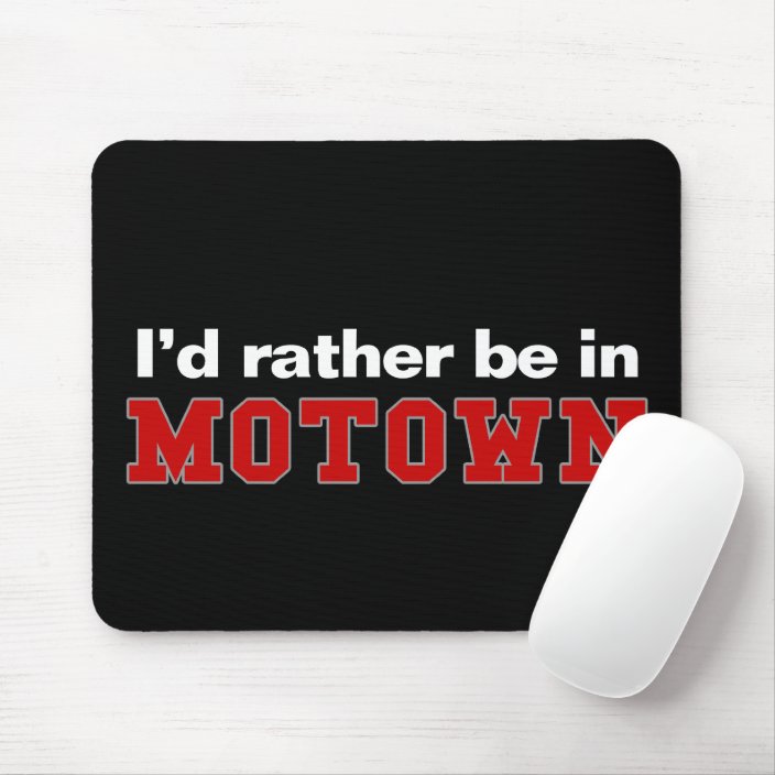 I'd Rather Be In Motown Mousepad