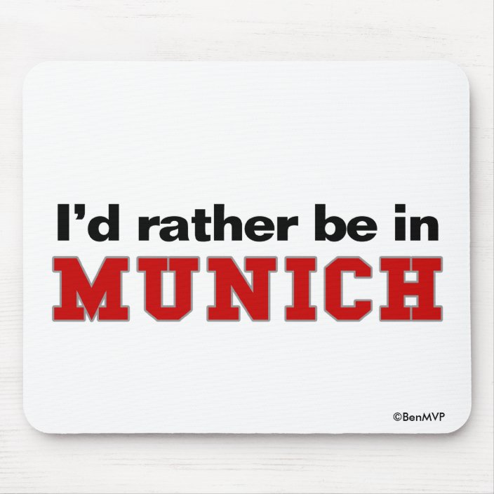 I'd Rather Be In Munich Mousepad