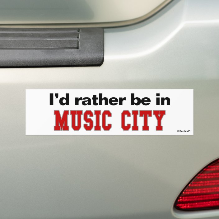 I'd Rather Be In Music City Bumper Sticker