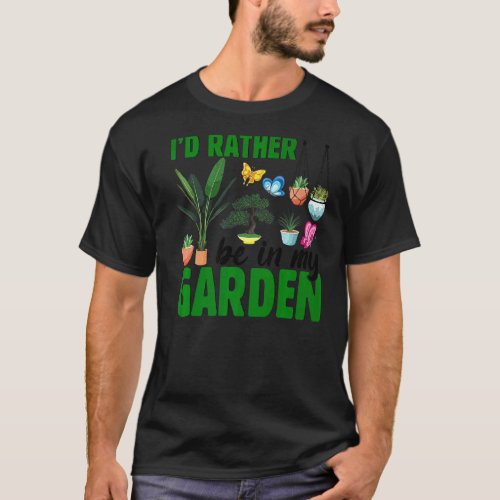 I D Rather Be In My Garden Flowers And Butterflies T-Shirt
