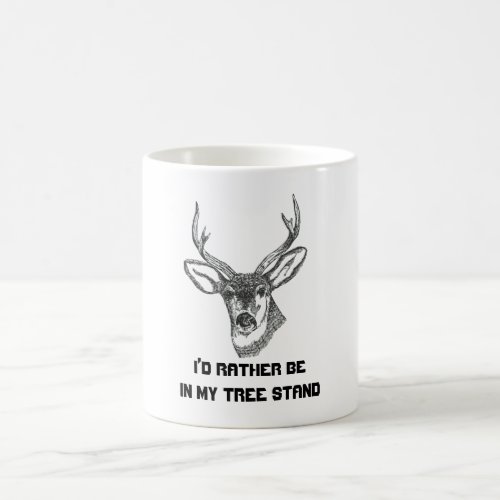 Id Rather be in my Tree Stand Coffee Mug