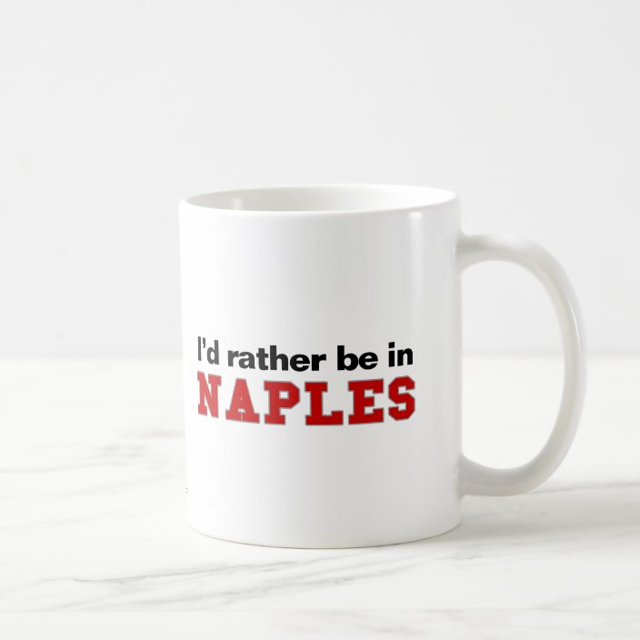 I'd Rather Be In Naples Mug