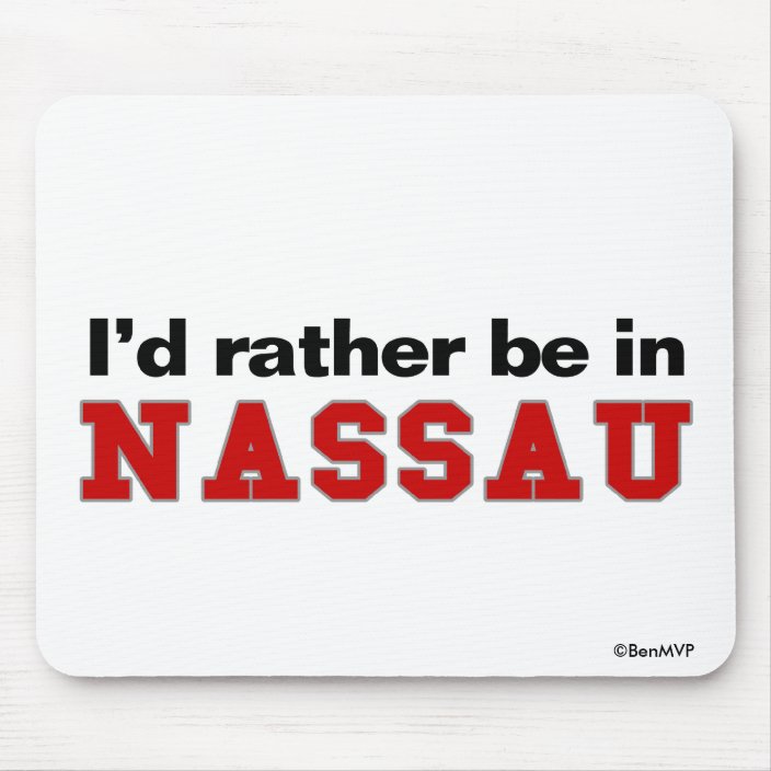 I'd Rather Be In Nassau Mouse Pad