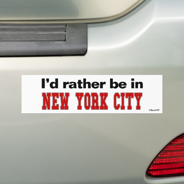I'd Rather Be In New York City Bumper Sticker