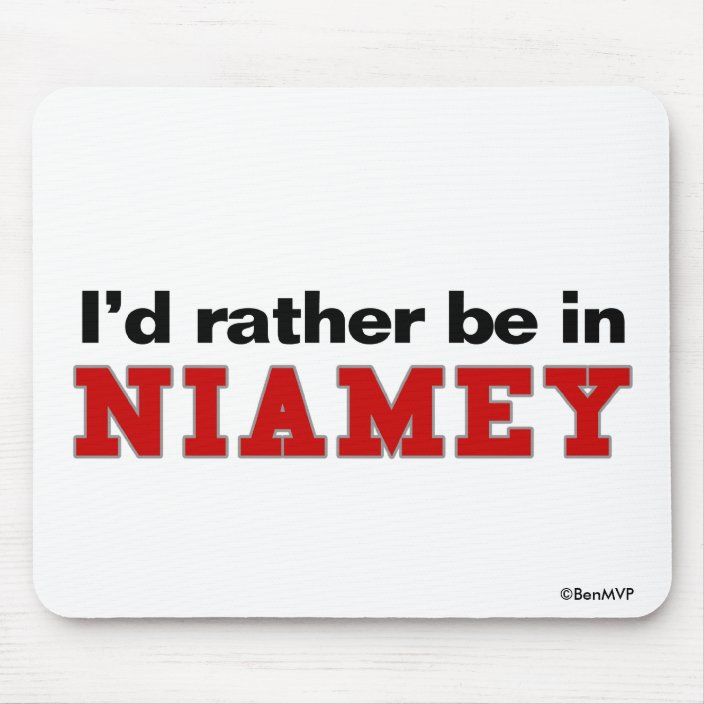 I'd Rather Be In Niamey Mousepad