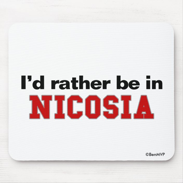 I'd Rather Be In Nicosia Mouse Pad