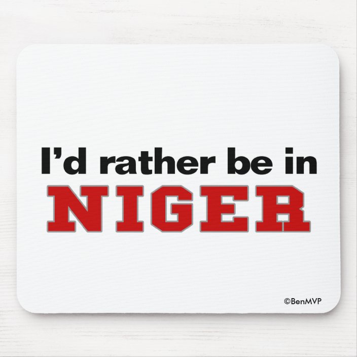 I'd Rather Be In Niger Mousepad