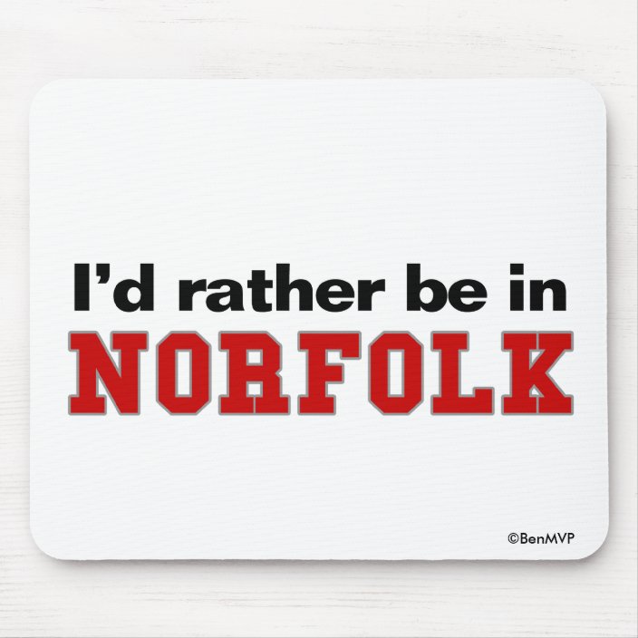 I'd Rather Be In Norfolk Mousepad