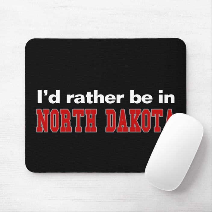 I'd Rather Be In North Dakota Mousepad