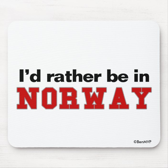I'd Rather Be In Norway Mousepad