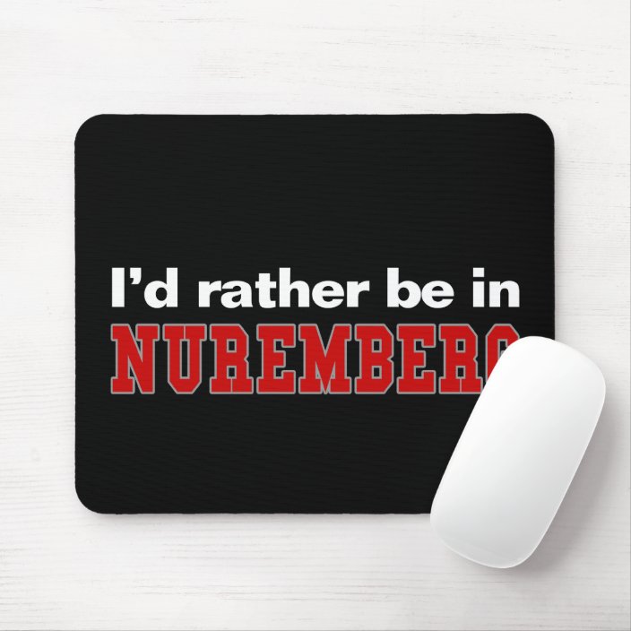 I'd Rather Be In Nuremberg Mouse Pad