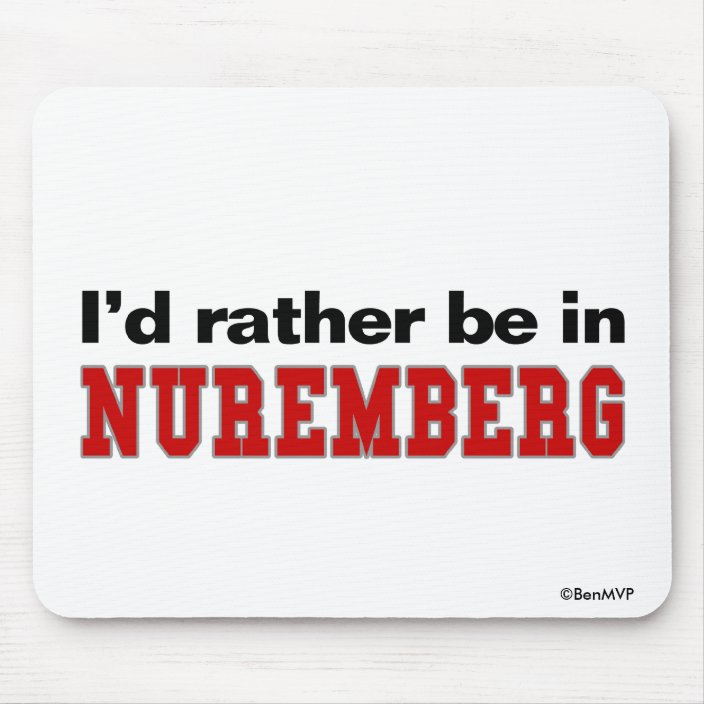 I'd Rather Be In Nuremberg Mousepad