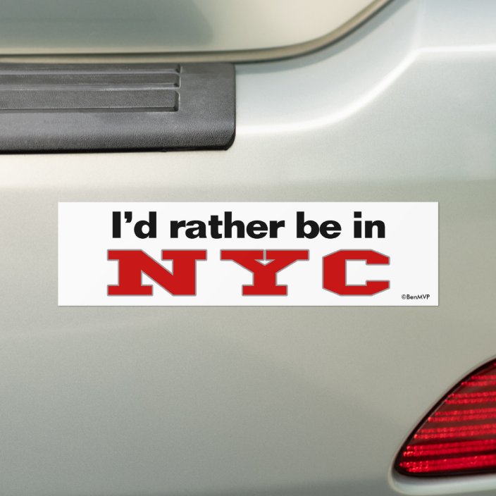 I'd Rather Be In NYC Bumper Sticker
