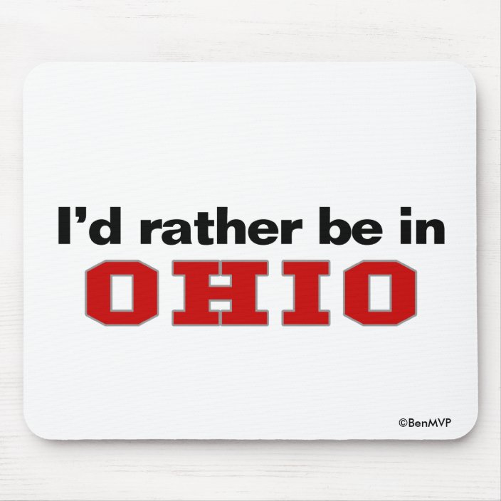 I'd Rather Be In Ohio Mouse Pad