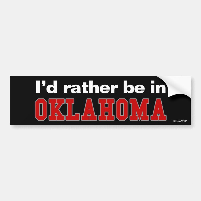 I'd Rather Be In Oklahoma Bumper Sticker