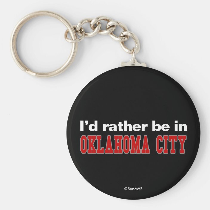 I'd Rather Be In Oklahoma City Key Chain
