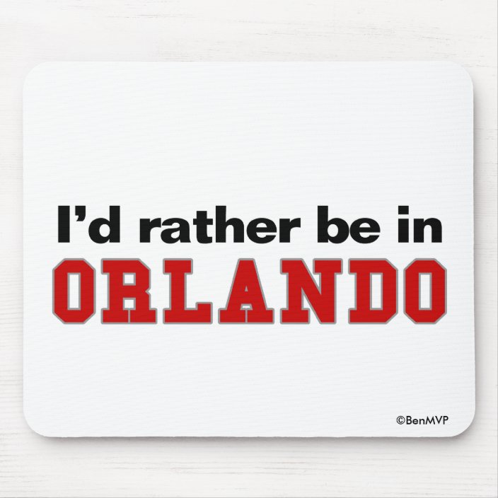 I'd Rather Be In Orlando Mousepad