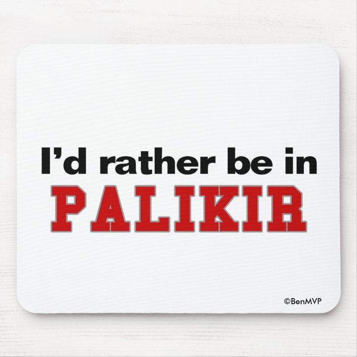 I'd Rather Be In Palikir Mousepad