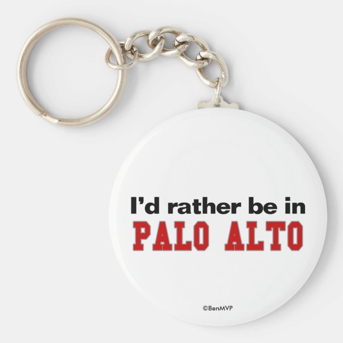 I'd Rather Be In Palo Alto Key Chain