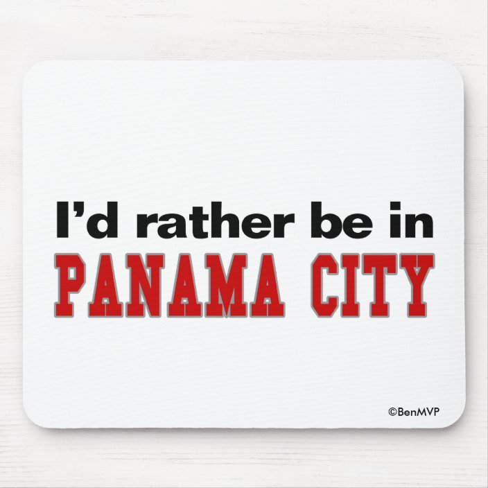 I'd Rather Be In Panama City Mousepad