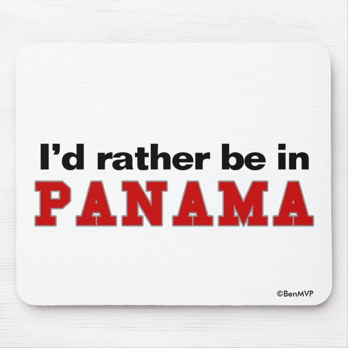I'd Rather Be In Panama Mouse Pad