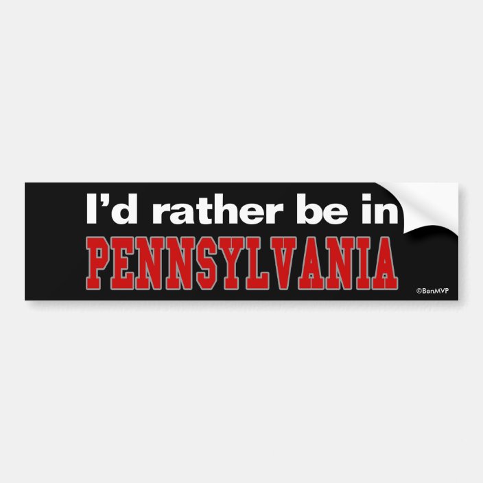 I'd Rather Be In Pennsylvania Bumper Sticker