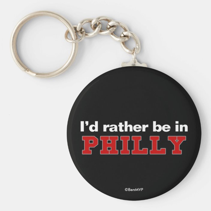 I'd Rather Be In Philly Keychain