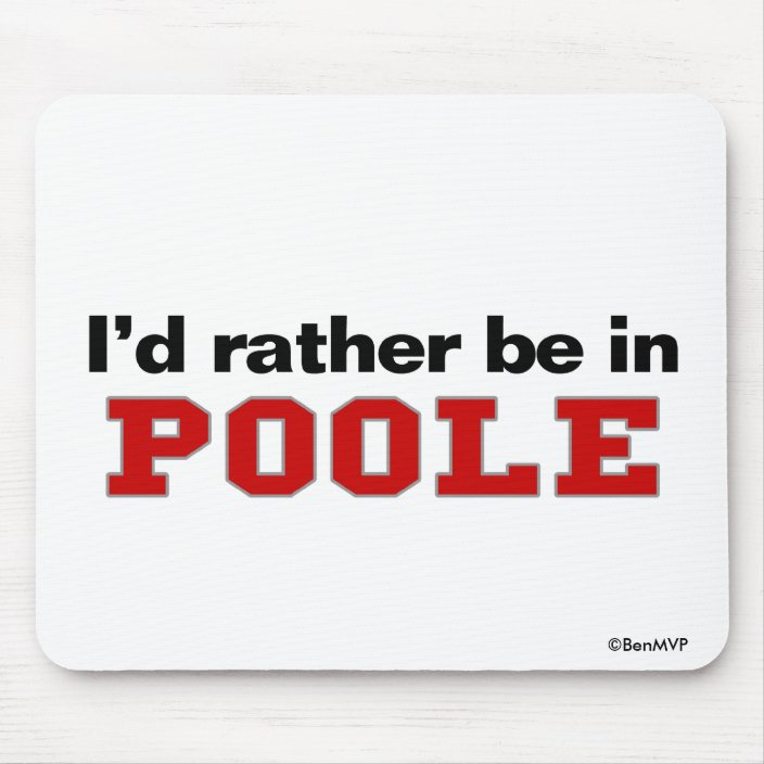 I'd Rather Be In Poole Mousepad