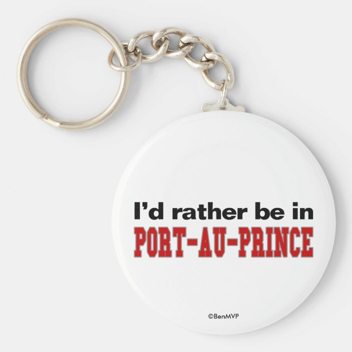 I'd Rather Be In Port-au-Prince Key Chain