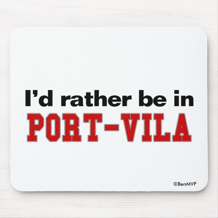 I'd Rather Be In Port-Vila Mouse Pad