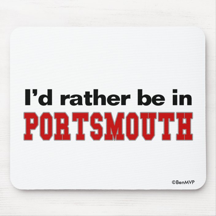 I'd Rather Be In Portsmouth Mousepad