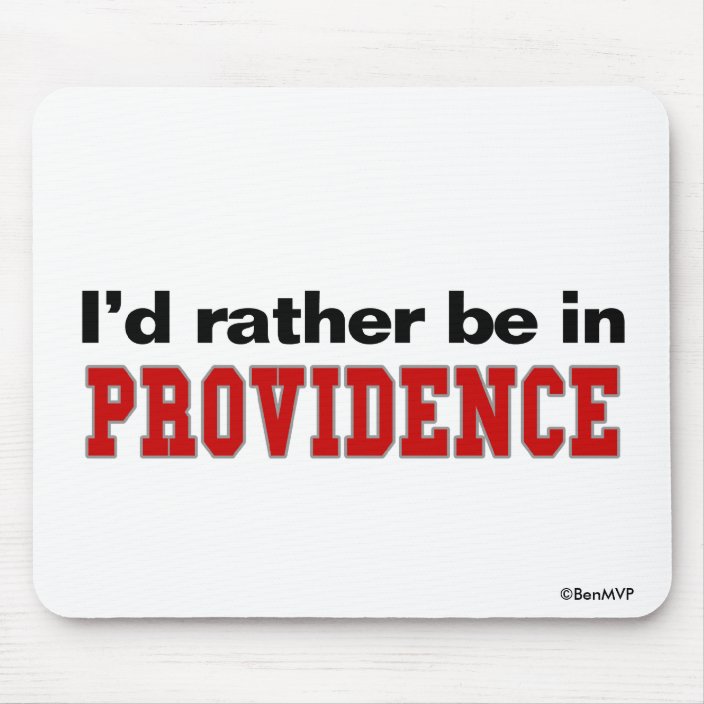 I'd Rather Be In Providence Mousepad