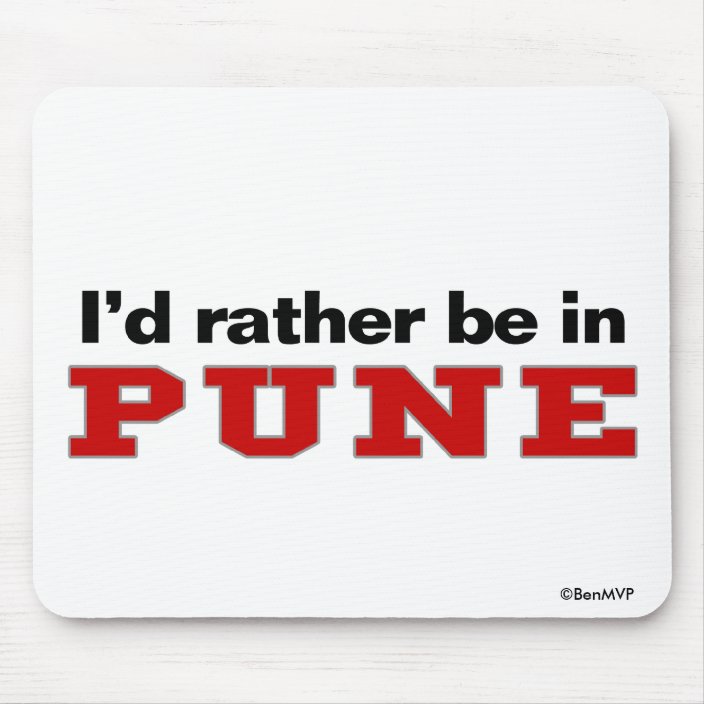 I'd Rather Be In Pune Mouse Pad