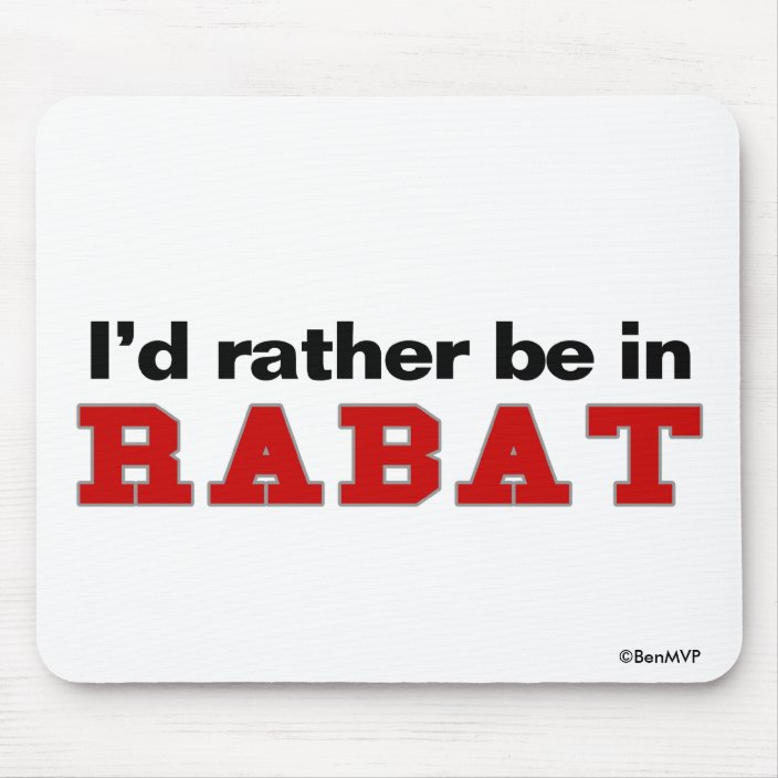I'd Rather Be In Rabat Mousepad