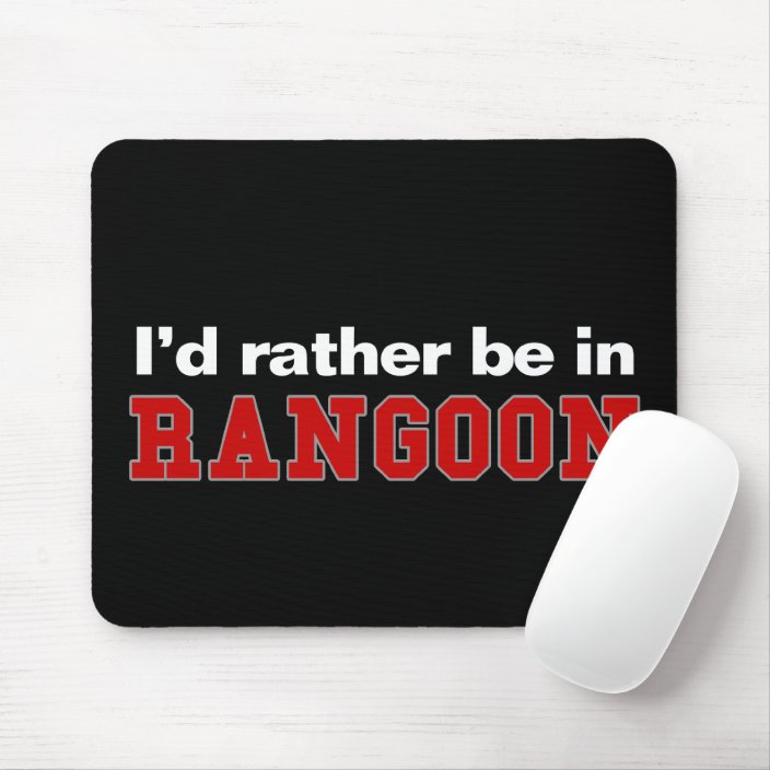 I'd Rather Be In Rangoon Mousepad