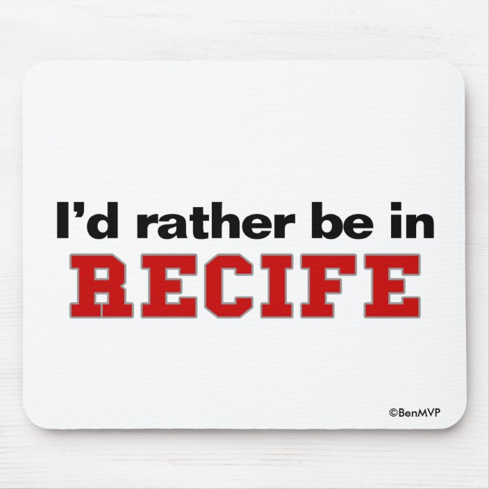 I'd Rather Be In Recife Mousepad