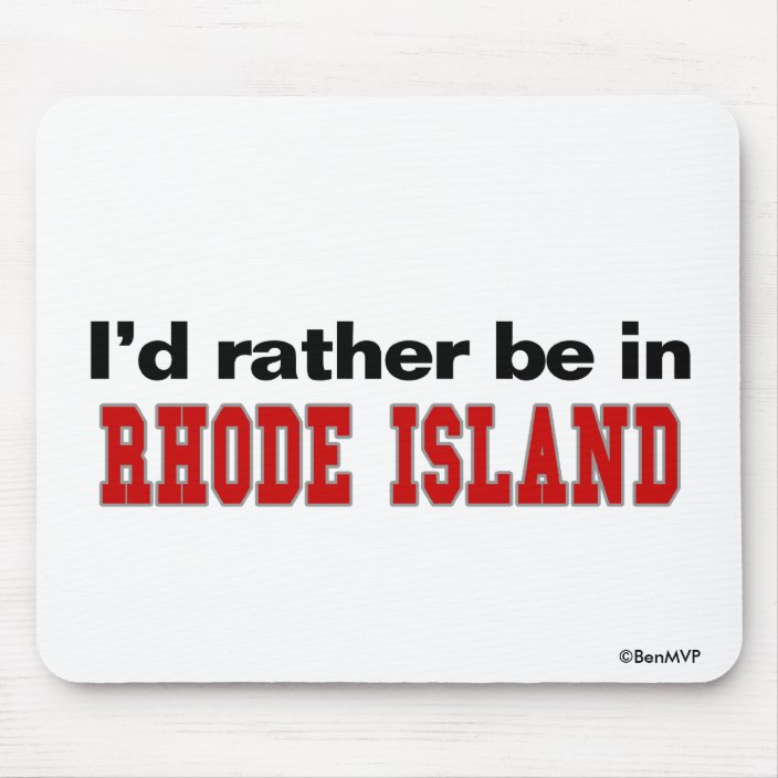 I'd Rather Be In Rhode Island Mouse Pad