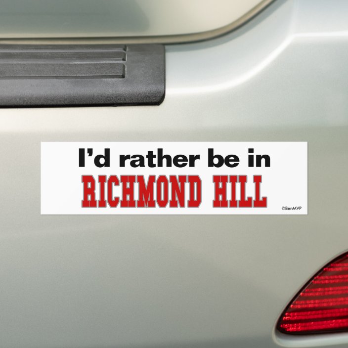 I'd Rather Be In Richmond Hill Bumper Sticker
