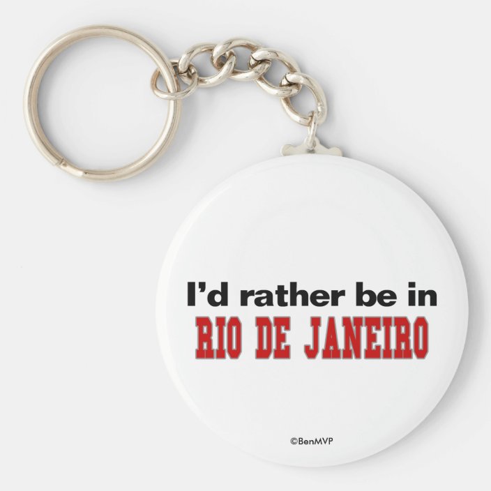 I'd Rather Be In Rio de Janeiro Key Chain