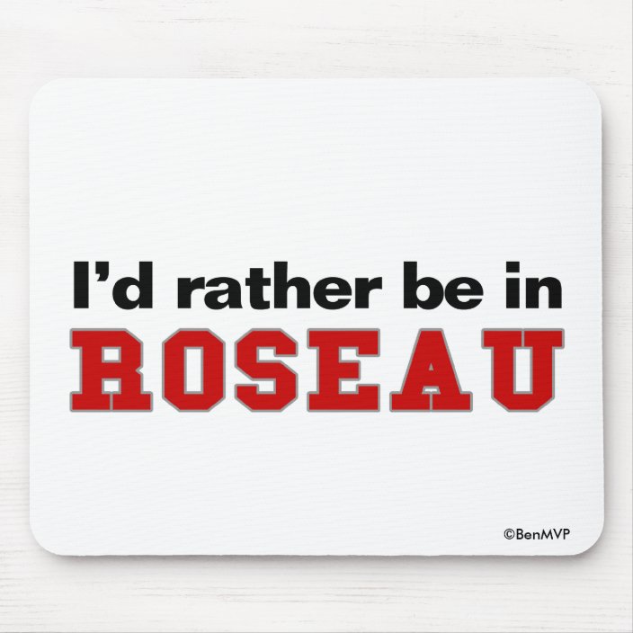 I'd Rather Be In Roseau Mouse Pad
