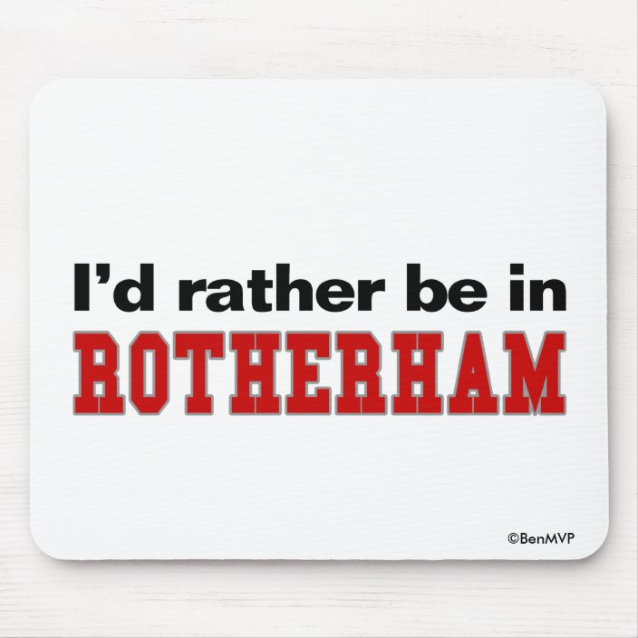 I'd Rather Be In Rotherham Mousepad