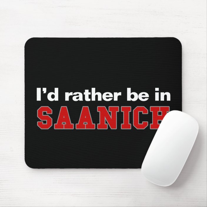 I'd Rather Be In Saanich Mouse Pad