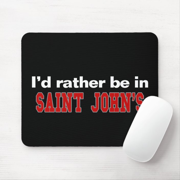 I'd Rather Be In Saint John's Mousepad
